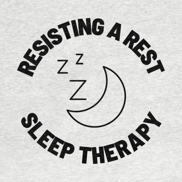 Resisting A Rest Sleep Therapy by You want Fry's with that? 